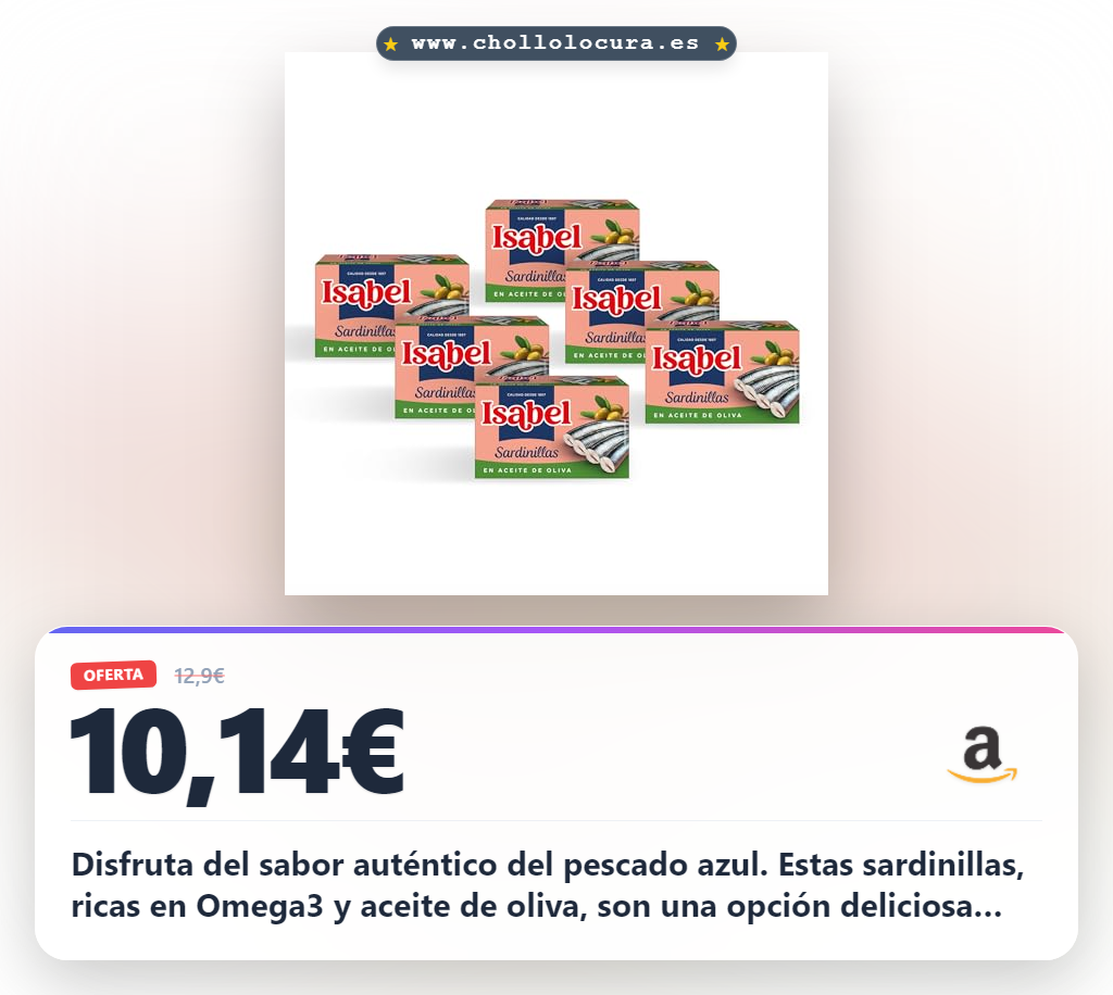 Aprovecha las sardinillas Isabel en aceite de oliva con alto contenido de Omega3 al mejor precio