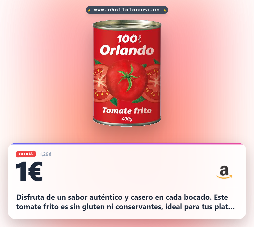 Encuentra el auténtico tomate frito casero sin gluten y sin conservantes en oferta histórica a precio de chollo