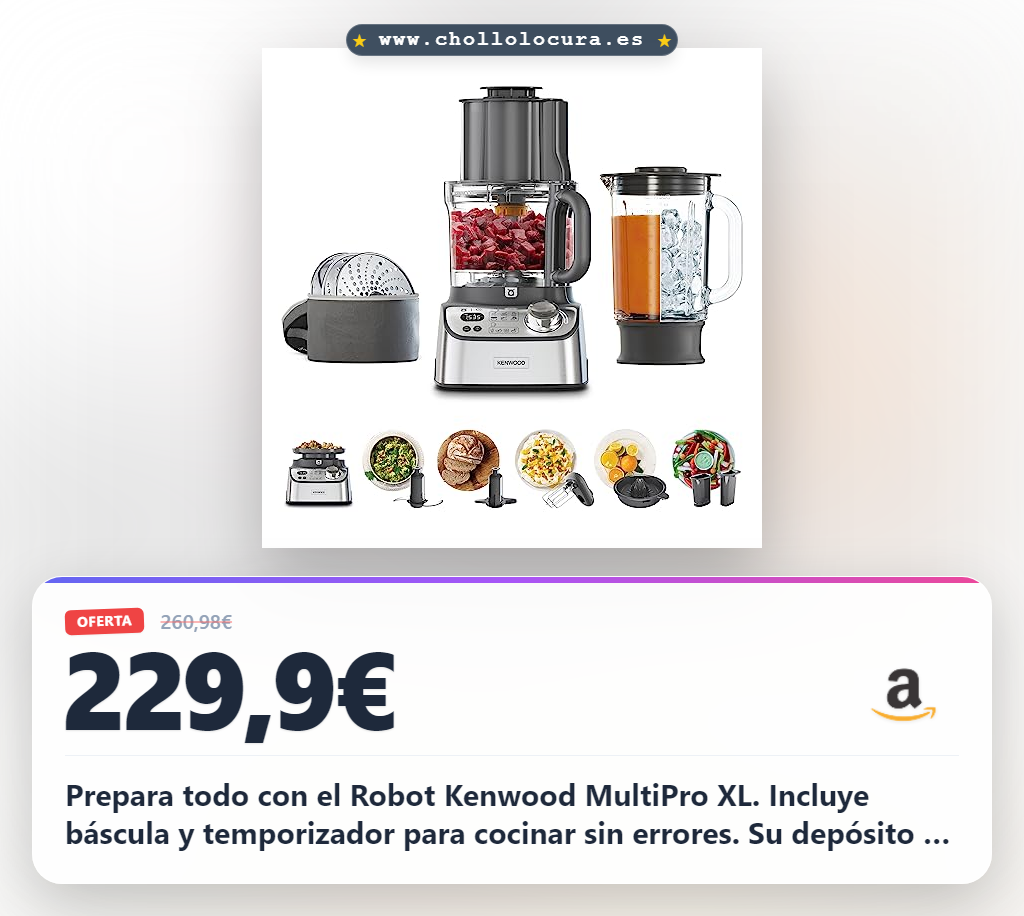 Aprovecha el Robot de cocina Kenwood MultiPro XL con báscula y temporizador integrado en oferta