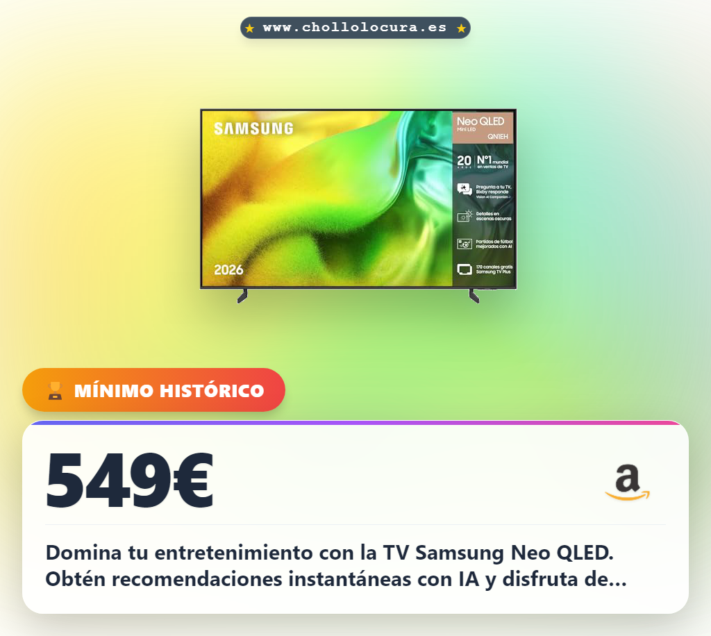Disfruta de la Samsung TV Neo QLED 55" 4K con Vision AI y Quantum Mini LED a precio de chollo al mejor momento del año.