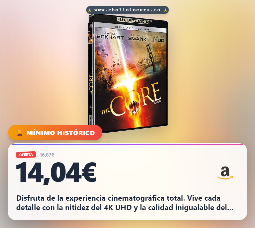 Aprovecha The Core en 4K UHD y Blu-ray en oferta histórica al mejor precio
