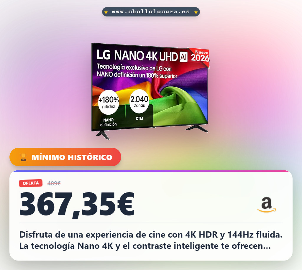Consigue el Smart TV LG 55 pulgadas Nano 4K con 144Hz y Dolby Vision en oferta histórica