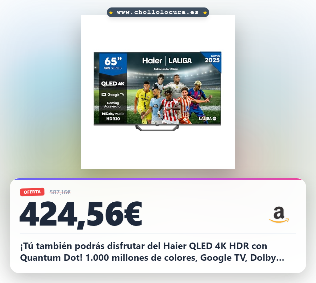 ¡Tú también podrás disfrutar del Haier QLED 4K HDR con Quantum Dot! 1.000 millones de colores, Google TV, Dolby Audio y experiencia cinematográfica. ¡Oferta exclusiva!