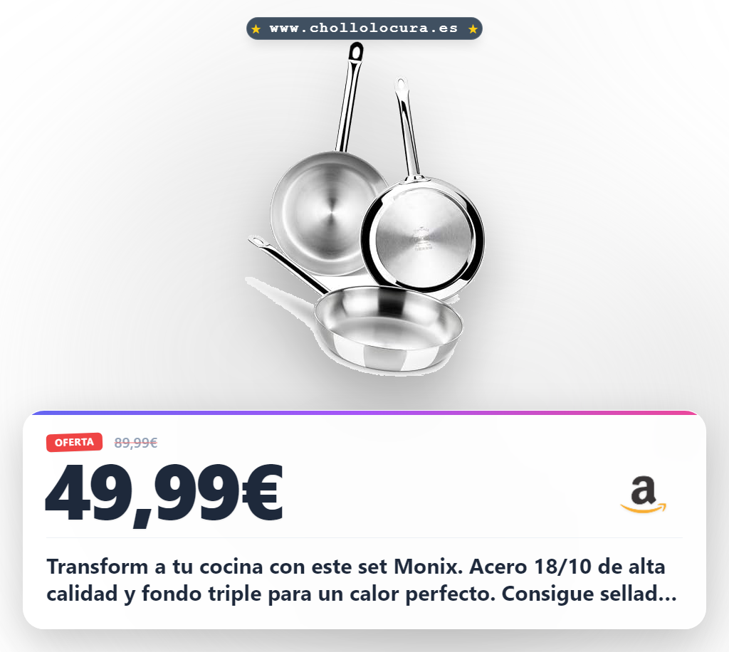 Logra el set de sartenes MONIX Chef de acero inoxidable 18/10 al mejor precio para tu cocina.