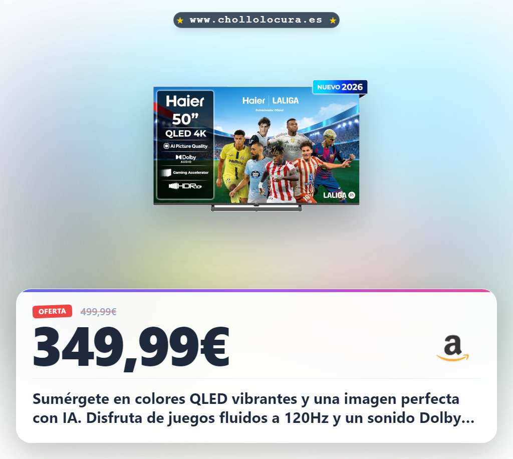 Aprovecha el Haier H6 QLED 4K 50" Smart TV con Google TV y Dolby Audio para gaming 120Hz con HDR10+ al mejor precio