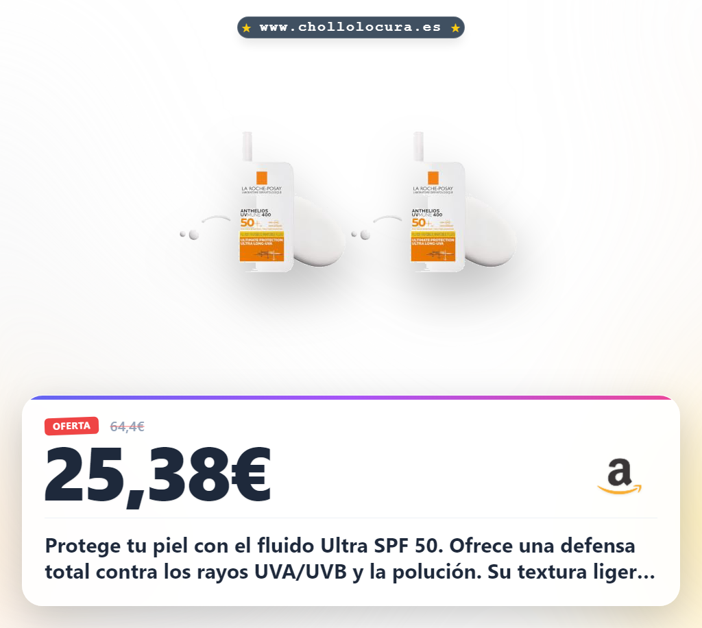 Consigue el protector solar La Roche Anthelios Shaka Fluido Ultra SPF 50 en oferta histórica para tu piel al mejor precio