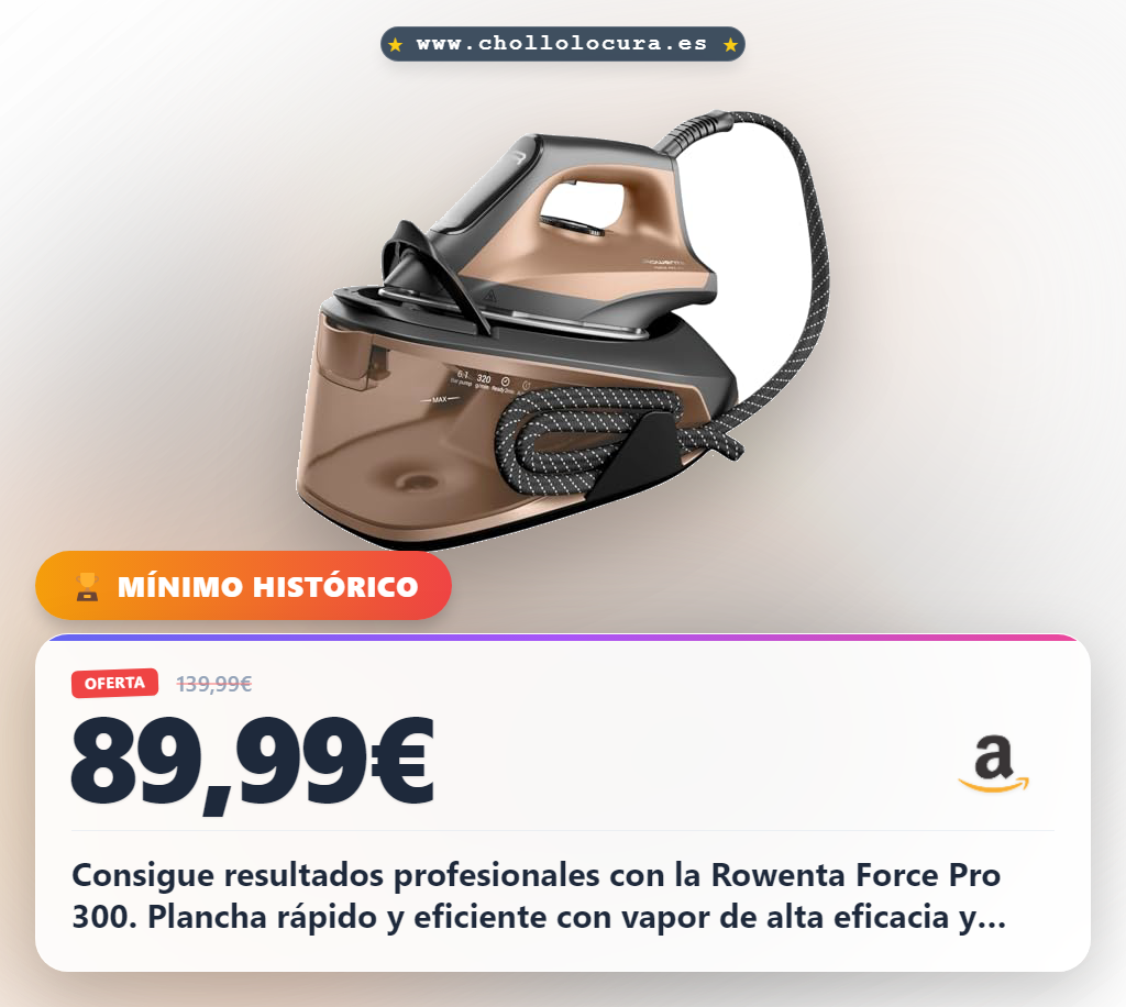 Aprovecha la plancha Rowenta Force Pro 300 con resultados profesionales y vapor de alta eficiencia en oferta