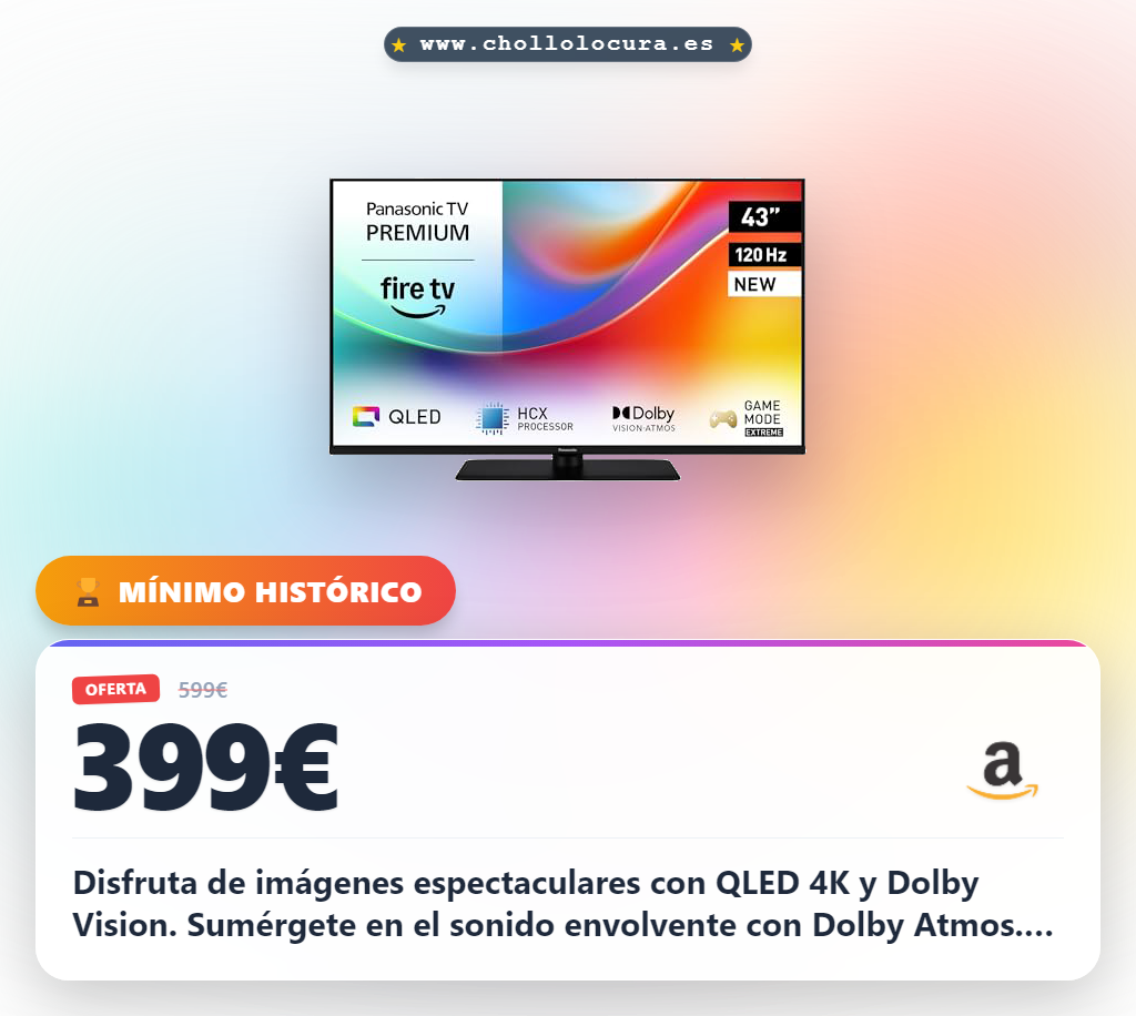 Consigue la TV 4K QLED Panasonic 43 pulgadas con Dolby Vision y Atmos en oferta histórica