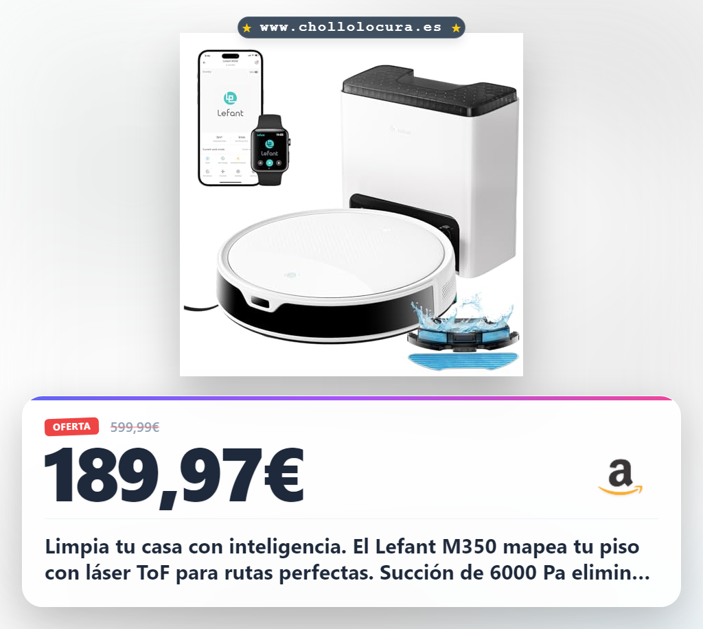 Aprovecha el robot aspirador Lefant M350 con mapeo láser ToF y succión de 6000 Pa en oferta histórica