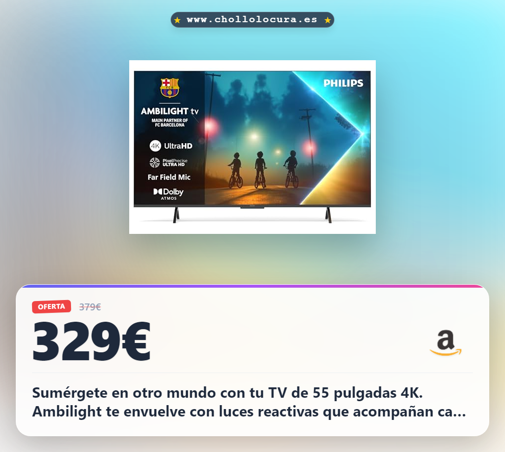 Consigue tu TV 55 pulgadas 4K UHD con Ambilight y Dolby Atmos en oferta histórica