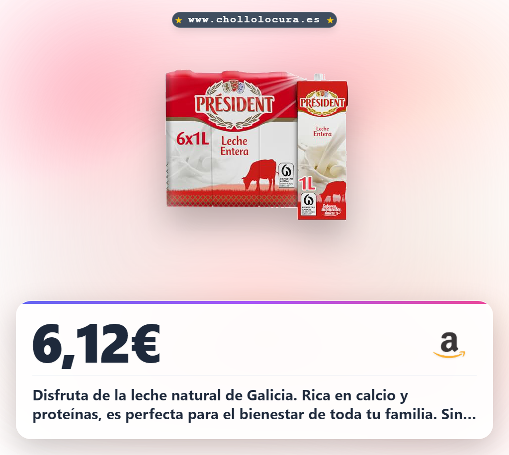 Aprovecha la leche entera Président de Galicia con calcio y proteínas en oferta histórica