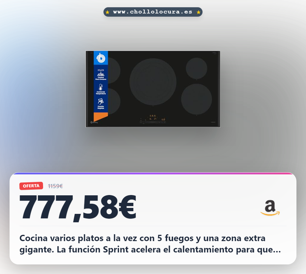Aprovecha la placa de inducción Balay 5 fuegos con zona extra de 32 cm y función Sprint en oferta histórica