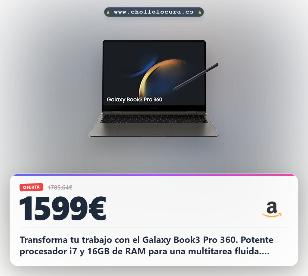 Consigue el Samsung Galaxy Book3 Pro 360 16 pulgadas con i7 y 16GB RAM en oferta histórica